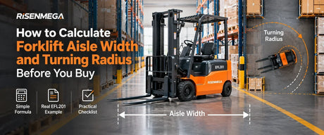 How to Calculate Forklift Aisle Width and Turning Radius Before You Buy