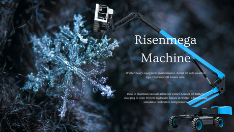 The Ultimate Winter Maintenance Guide for Aerial Lifts and Industrial Equipment