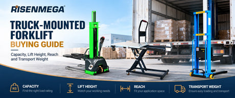 How to Choose a Truck-Mounted Forklift: Capacity, Lift Height, Reach and Transport Weight